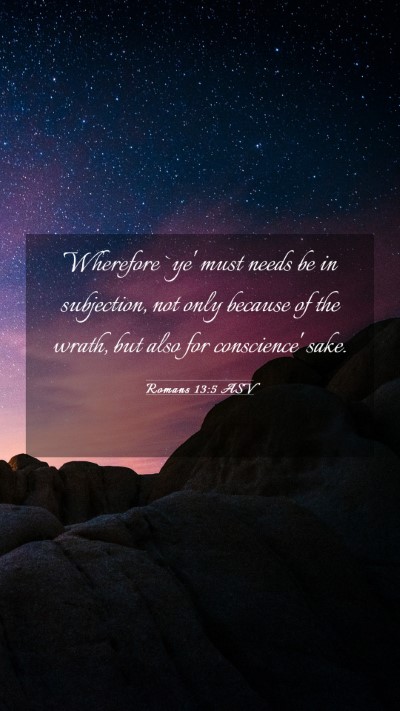 Picture 03 - Romans 13:5 ASV Mobile Phone Wallpaper - Wherefore `ye' must needs be in subjection, not - Mobile Bible Verse Wallpaper
