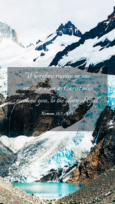 Picture 03 - Romans 15:7 ASV Mobile Phone Wallpaper - Wherefore receive ye one another, even as Christ - Mobile Bible Verse Wallpaper