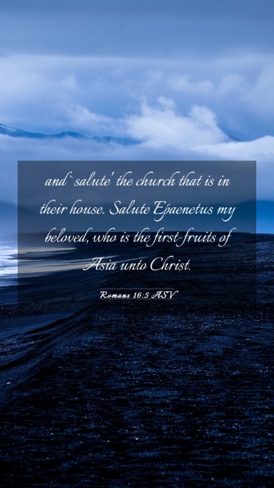 Picture 03 - Romans 16:5 ASV Mobile Phone Wallpaper - and `salute' the church that is in their house. - Mobile Bible Verse Wallpaper