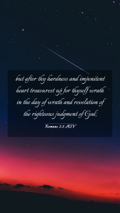 Picture 03 - Romans 2:5 ASV Mobile Phone Wallpaper - but after thy hardness and impenitent heart - Mobile Bible Verse Wallpaper