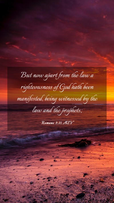 Picture 03 - Romans 3:21 ASV Mobile Phone Wallpaper - But now apart from the law a righteousness of God - Mobile Bible Verse Wallpaper
