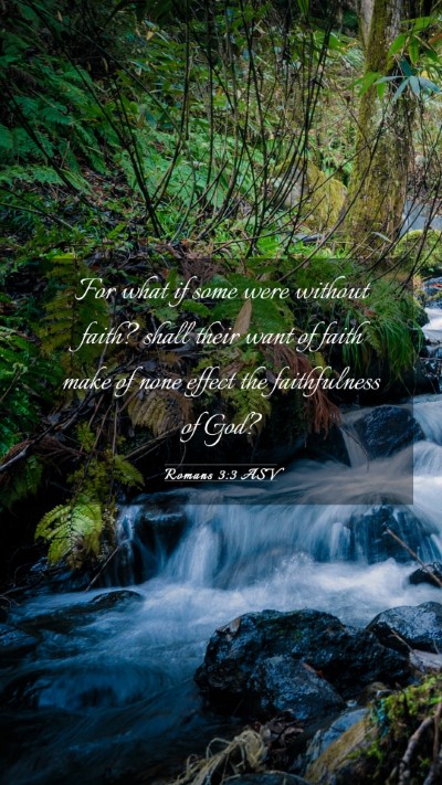 Picture 03 - Romans 3:3 ASV Mobile Phone Wallpaper - For what if some were without faith? shall their - Mobile Bible Verse Wallpaper