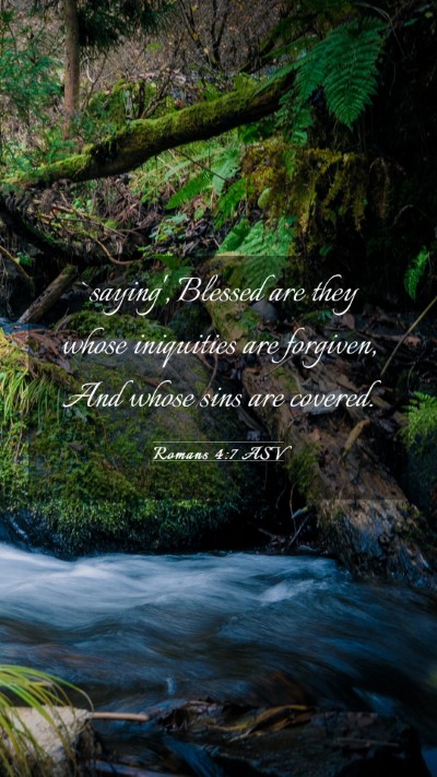 Picture 03 - Romans 4:7 ASV Mobile Phone Wallpaper - `saying', Blessed are they whose iniquities are - Mobile Bible Verse Wallpaper