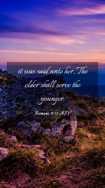 Picture 03 - Romans 9:12 ASV Mobile Phone Wallpaper - it was said unto her, The elder shall serve the - Mobile Bible Verse Wallpaper