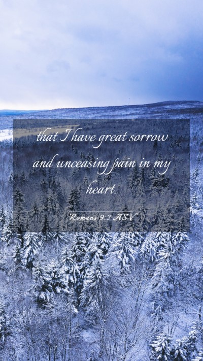 Picture 03 - Romans 9:2 ASV Mobile Phone Wallpaper - that I have great sorrow and unceasing pain in my - Mobile Bible Verse Wallpaper