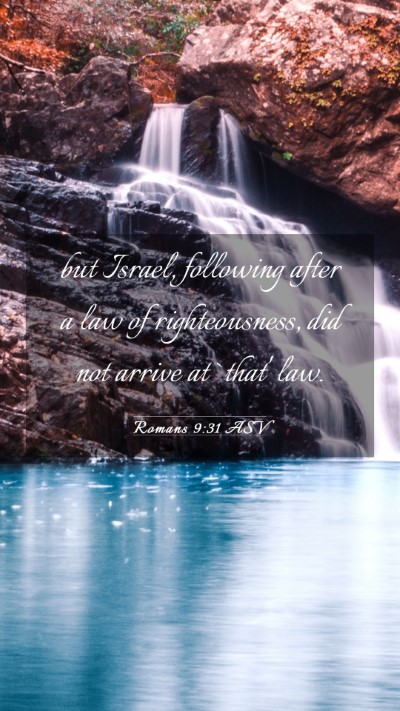 Picture 03 - Romans 9:31 ASV Mobile Phone Wallpaper - but Israel, following after a law of - Mobile Bible Verse Wallpaper