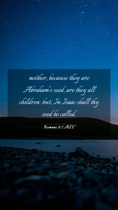 Picture 03 - Romans 9:7 ASV Mobile Phone Wallpaper - neither, because they are Abraham's seed, are - Mobile Bible Verse Wallpaper