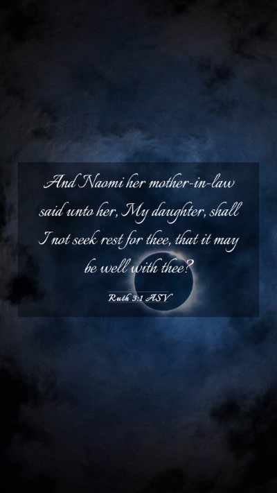 Picture 03 - Ruth 3:1 ASV Mobile Phone Wallpaper - And Naomi her mother-in-law said unto her, My - Mobile Bible Verse Wallpaper