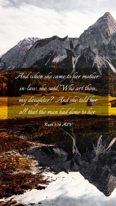Picture 03 - Ruth 3:16 ASV Mobile Phone Wallpaper - And when she came to her mother-in-law, she said, - Mobile Bible Verse Wallpaper