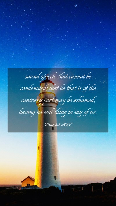 Picture 03 - Titus 2:8 ASV Mobile Phone Wallpaper - sound speech, that cannot be condemned; that he - Mobile Bible Verse Wallpaper