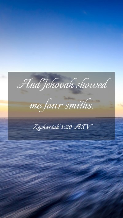 Picture 03 - Zechariah 1:20 ASV Mobile Phone Wallpaper - And Jehovah showed me four - Mobile Bible Verse Wallpaper