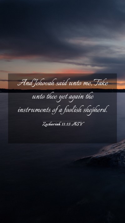 Picture 03 - Zechariah 11:15 ASV Mobile Phone Wallpaper - And Jehovah said unto me, Take unto thee yet - Mobile Bible Verse Wallpaper