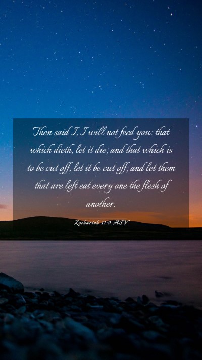 Picture 03 - Zechariah 11:9 ASV Mobile Phone Wallpaper - Then said I, I will not feed you: that which - Mobile Bible Verse Wallpaper