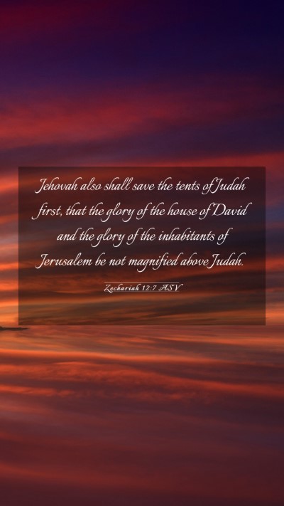 Picture 03 - Zechariah 12:7 ASV Mobile Phone Wallpaper - Jehovah also shall save the tents of Judah first, - Mobile Bible Verse Wallpaper