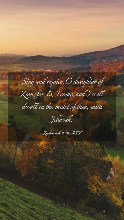 Picture 03 - Zechariah 2:10 ASV Mobile Phone Wallpaper - Sing and rejoice, O daughter of Zion; for, lo, I - Mobile Bible Verse Wallpaper