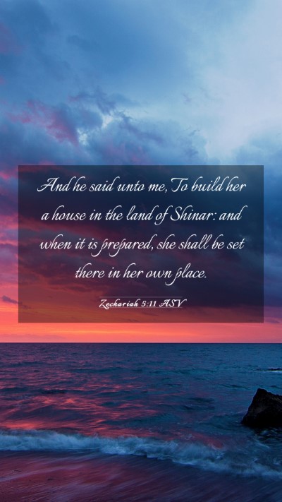 Picture 03 - Zechariah 5:11 ASV Mobile Phone Wallpaper - And he said unto me, To build her a house in the - Mobile Bible Verse Wallpaper