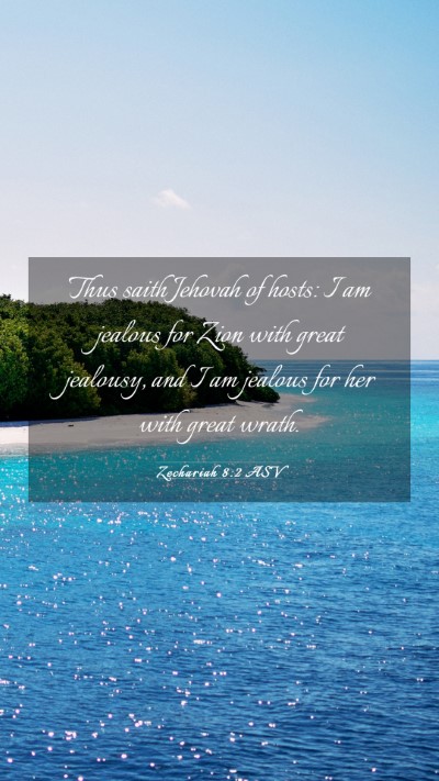 Picture 03 - Zechariah 8:2 ASV Mobile Phone Wallpaper - Thus saith Jehovah of hosts: I am jealous for - Mobile Bible Verse Wallpaper