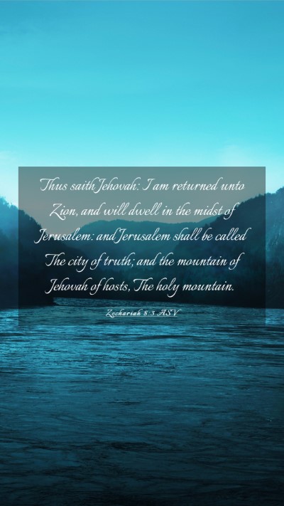 Picture 03 - Zechariah 8:3 ASV Mobile Phone Wallpaper - Thus saith Jehovah: I am returned unto Zion, and - Mobile Bible Verse Wallpaper