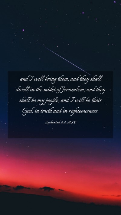Picture 03 - Zechariah 8:8 ASV Mobile Phone Wallpaper - and I will bring them, and they shall dwell in - Mobile Bible Verse Wallpaper