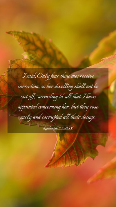 Picture 03 - Zephaniah 3:7 ASV Mobile Phone Wallpaper - I said, Only fear thou me; receive correction; so - Mobile Bible Verse Wallpaper
