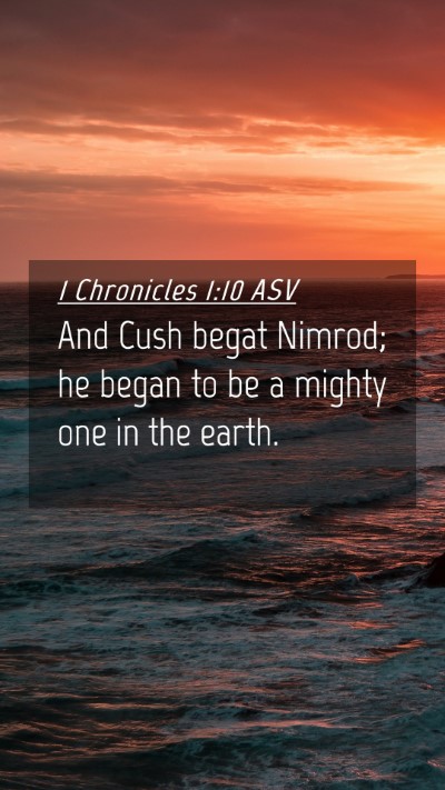 Picture 04 - 1 Chronicles 1:10 ASV Mobile Phone Wallpaper - And Cush begat Nimrod; he began to be a mighty - Mobile Bible Verse Wallpaper
