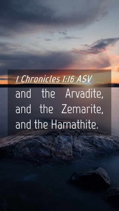 Picture 04 - 1 Chronicles 1:16 ASV Mobile Phone Wallpaper - and the Arvadite, and the Zemarite, and the - Mobile Bible Verse Wallpaper