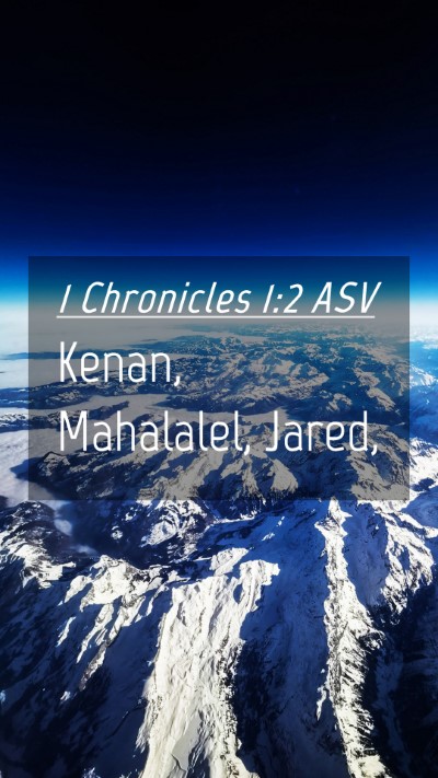 Picture 04 - 1 Chronicles 1:2 ASV Mobile Phone Wallpaper - Kenan, Mahalalel, - Mobile Bible Verse Wallpaper