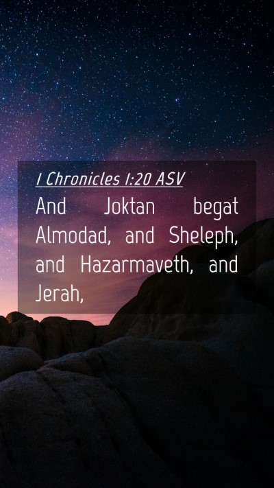 Picture 04 - 1 Chronicles 1:20 ASV Mobile Phone Wallpaper - And Joktan begat Almodad, and Sheleph, and - Mobile Bible Verse Wallpaper