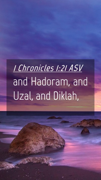 Picture 04 - 1 Chronicles 1:21 ASV Mobile Phone Wallpaper - and Hadoram, and Uzal, and - Mobile Bible Verse Wallpaper
