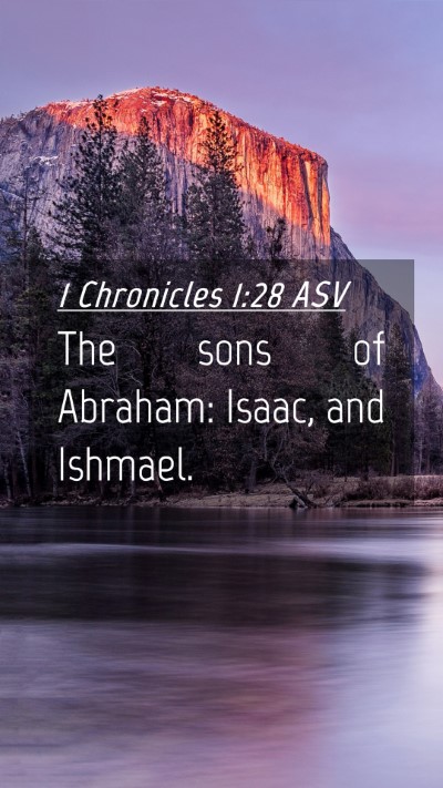 Picture 04 - 1 Chronicles 1:28 ASV Mobile Phone Wallpaper - The sons of Abraham: Isaac, and - Mobile Bible Verse Wallpaper