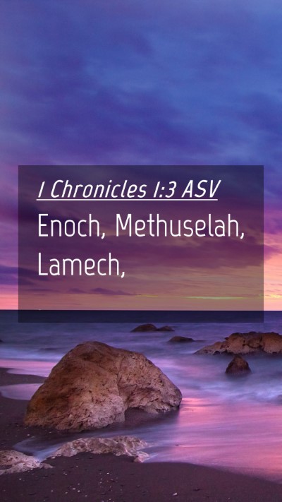 Picture 04 - 1 Chronicles 1:3 ASV Mobile Phone Wallpaper - Enoch, Methuselah, - Mobile Bible Verse Wallpaper