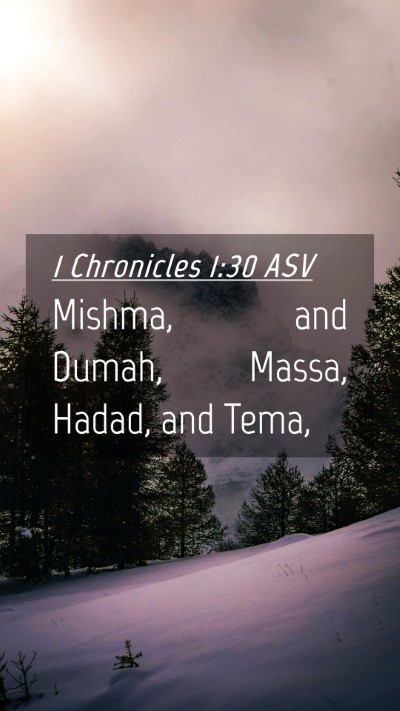 Picture 04 - 1 Chronicles 1:30 ASV Mobile Phone Wallpaper - Mishma, and Dumah, Massa, Hadad, and - Mobile Bible Verse Wallpaper