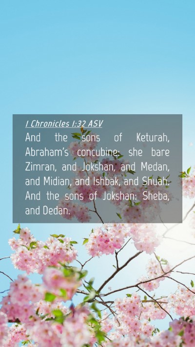Picture 04 - 1 Chronicles 1:32 ASV Mobile Phone Wallpaper - And the sons of Keturah, Abraham's concubine: she - Mobile Bible Verse Wallpaper