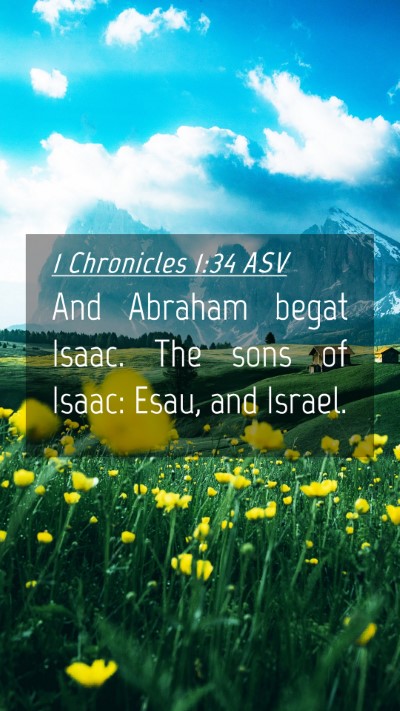Picture 04 - 1 Chronicles 1:34 ASV Mobile Phone Wallpaper - And Abraham begat Isaac. The sons of Isaac: Esau, - Mobile Bible Verse Wallpaper