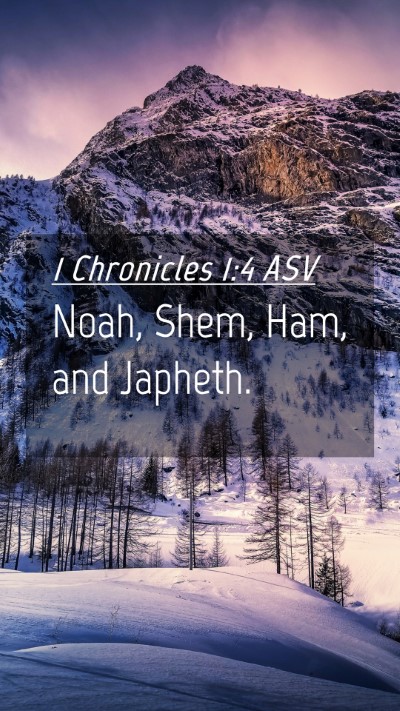 Picture 04 - 1 Chronicles 1:4 ASV Mobile Phone Wallpaper - Noah, Shem, Ham, and - Mobile Bible Verse Wallpaper