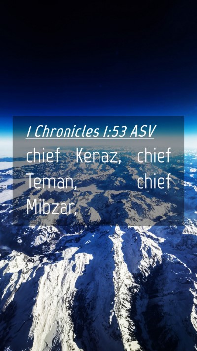 Picture 04 - 1 Chronicles 1:53 ASV Mobile Phone Wallpaper - chief Kenaz, chief Teman, chief - Mobile Bible Verse Wallpaper