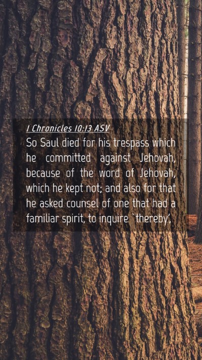 Picture 04 - 1 Chronicles 10:13 ASV Mobile Phone Wallpaper - So Saul died for his trespass which he committed - Mobile Bible Verse Wallpaper