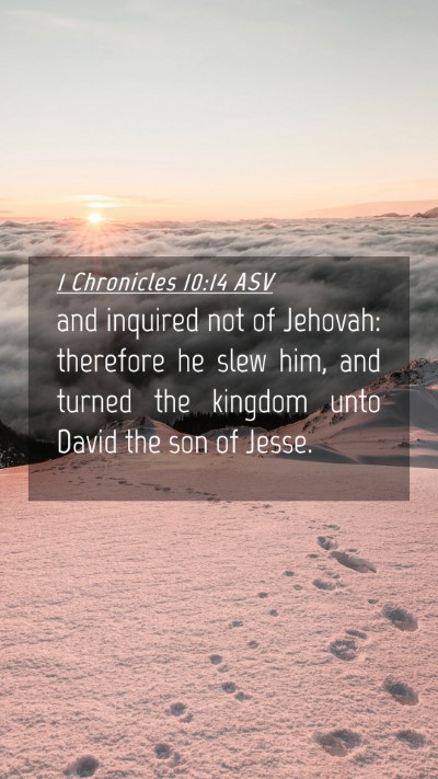 Picture 04 - 1 Chronicles 10:14 ASV Mobile Phone Wallpaper - and inquired not of Jehovah: therefore he slew - Mobile Bible Verse Wallpaper