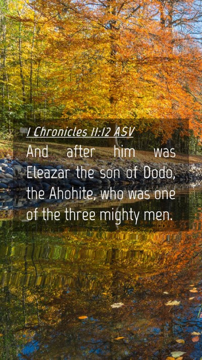 Picture 04 - 1 Chronicles 11:12 ASV Mobile Phone Wallpaper - And after him was Eleazar the son of Dodo, the - Mobile Bible Verse Wallpaper