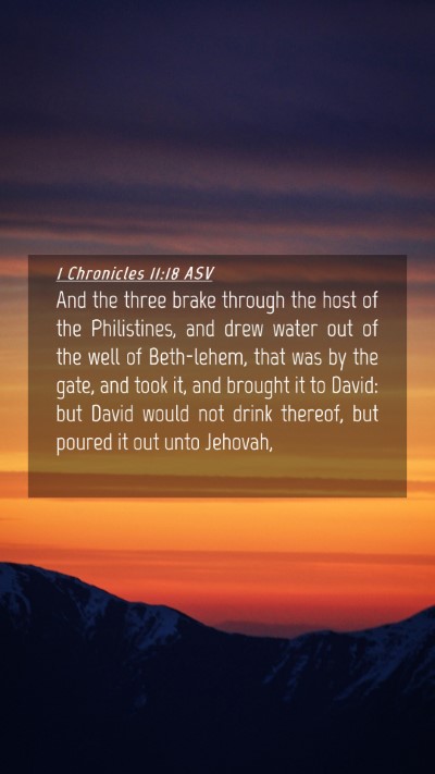 Picture 04 - 1 Chronicles 11:18 ASV Mobile Phone Wallpaper - And the three brake through the host of the - Mobile Bible Verse Wallpaper
