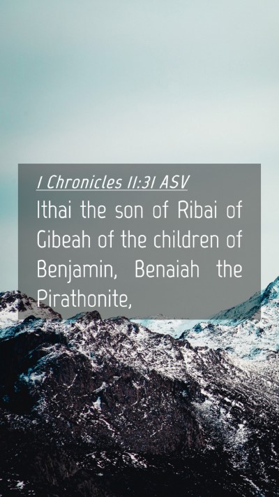 Picture 04 - 1 Chronicles 11:31 ASV Mobile Phone Wallpaper - Ithai the son of Ribai of Gibeah of the children - Mobile Bible Verse Wallpaper