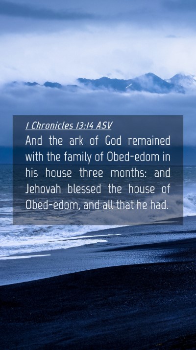 Picture 04 - 1 Chronicles 13:14 ASV Mobile Phone Wallpaper - And the ark of God remained with the family of - Mobile Bible Verse Wallpaper