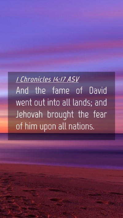 Picture 04 - 1 Chronicles 14:17 ASV Mobile Phone Wallpaper - And the fame of David went out into all lands; - Mobile Bible Verse Wallpaper