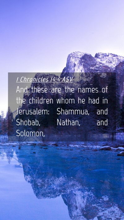 Picture 04 - 1 Chronicles 14:4 ASV Mobile Phone Wallpaper - And these are the names of the children whom he - Mobile Bible Verse Wallpaper