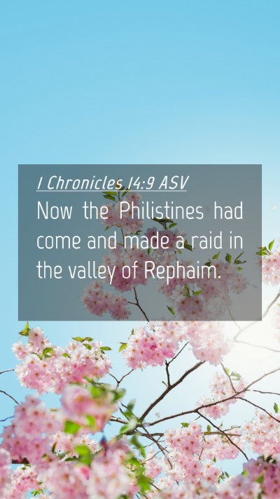 Picture 04 - 1 Chronicles 14:9 ASV Mobile Phone Wallpaper - Now the Philistines had come and made a raid in - Mobile Bible Verse Wallpaper
