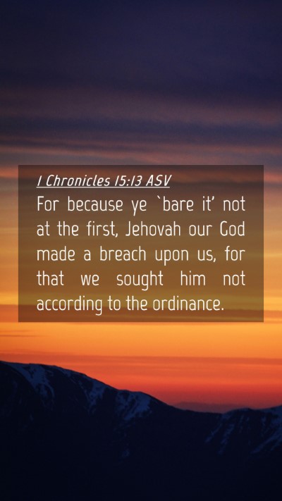 Picture 04 - 1 Chronicles 15:13 ASV Mobile Phone Wallpaper - For because ye `bare it' not at the first, - Mobile Bible Verse Wallpaper