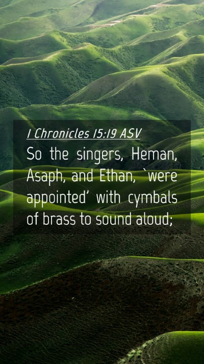 Picture 04 - 1 Chronicles 15:19 ASV Mobile Phone Wallpaper - So the singers, Heman, Asaph, and Ethan, `were - Mobile Bible Verse Wallpaper