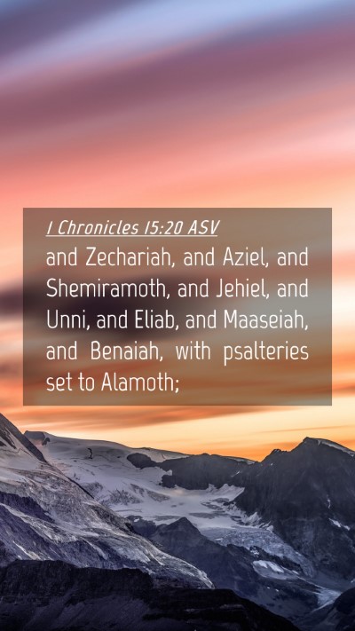 Picture 04 - 1 Chronicles 15:20 ASV Mobile Phone Wallpaper - and Zechariah, and Aziel, and Shemiramoth, and - Mobile Bible Verse Wallpaper