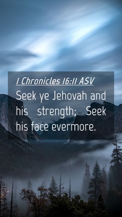 Picture 04 - 1 Chronicles 16:11 ASV Mobile Phone Wallpaper - Seek ye Jehovah and his strength; Seek his face - Mobile Bible Verse Wallpaper