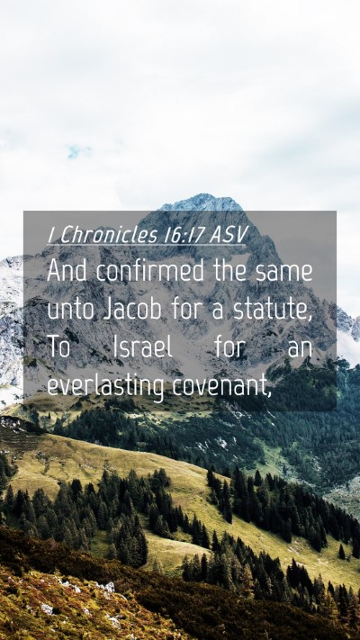 Picture 04 - 1 Chronicles 16:17 ASV Mobile Phone Wallpaper - And confirmed the same unto Jacob for a statute, - Mobile Bible Verse Wallpaper